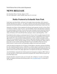 North Dakota Parks & Recreation Department  NEWS RELEASE For Immediate Release Tuesday, August 5, 2014 For more information, contact Icelandic State Park[removed]