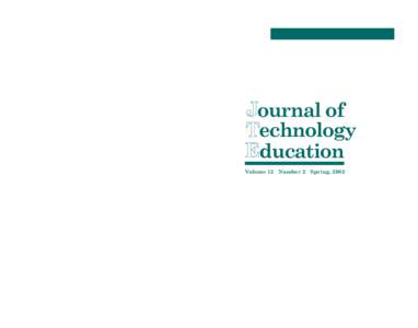 Journal of Technology Education Volume 13, Number 2 Spring, 2002 Co-sponsored by: International Technology Education Association