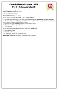 Lista de Material EscolarPré II – Educação Infantil Material para ser usado em casa:  01 cola pequena (40 gramas)  Material individual (uso do aluno):