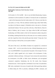 Pre-War UK Commercial Radio and the BBC Radio Studies Conferences York University, Toronto July 2009 On November 14, 1922, the BBC – that is to say the British Broadcasting Company, constituted in its first incarnation