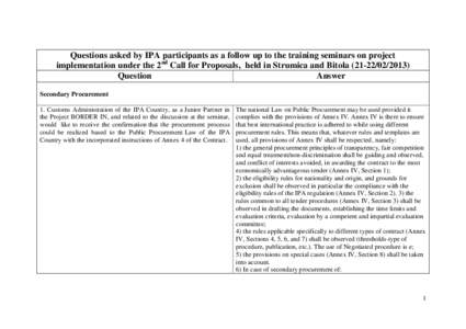 Questions asked by IPA participants as a follow up to the training seminars on project implementation under the 2nd Call for Proposals, held in Strumica and BitolaQuestion Answer Secondary Procurement 1.
