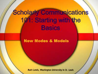 Scholarly Communications 101: Starting with the Basics