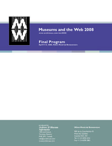 Museums and the Web 2008 w w w. archimuse.com / mw20 08 / Final Program  April 9-12, 2008, Hilton Montréal Bonaventure