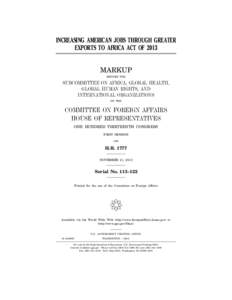 INCREASING AMERICAN JOBS THROUGH GREATER EXPORTS TO AFRICA ACT OF 2013 MARKUP BEFORE THE  SUBCOMMITTEE ON AFRICA, GLOBAL HEALTH,