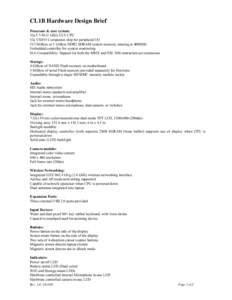 CL1B Hardware Design Brief Processor & core system: Via C7-M (1 GHz) ULV CPU Via VX855 Companion chip for peripheral I/O 512 MiByte or 1 GiByte DDR2 SDRAM system memory, running at 400MHz Embedded controller for system m