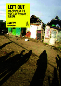 Left out  VIolatIonS of thE rIghtS of roma In EUropE