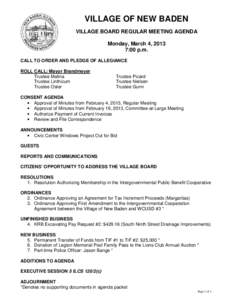 VILLAGE OF NEW BADEN VILLAGE BOARD REGULAR MEETING AGENDA Monday, March 4, 2013 7:00 p.m. CALL TO ORDER AND PLEDGE OF ALLEGIANCE ROLL CALL: Mayor Brandmeyer