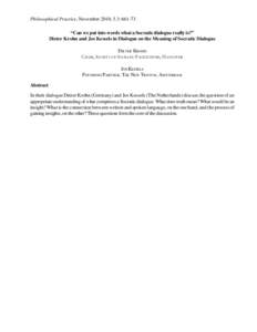 Philosophical Practice, November 2010, 5.3: 661-73 “Can we put into words what a Socratic dialogue really is?” Dieter Krohn and Jos Kessels in Dialogue on the Meaning of Socratic Dialogue DIETER KROHN CHAIR, SOCIETY 