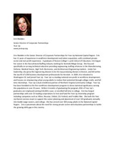 Erin Madden Senior Director of Corporate Partnerships Year Up www.yearup.org Erin Madden is the Senior Director of Corporate Partnerships for Year Up National Capital Region. Erin has 11 years of experience in workforce 