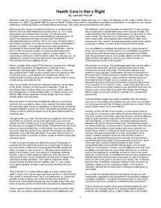 Health Care Is Not a Right By Leonard Peikoff Delivered under the auspices of Americans for Free Choice in Medicine (www.afcm.org) at a Town Hall Meeting on the Clinton Health Plan on December 11, 1993. Copyright © 1993