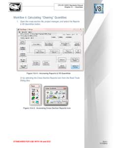 CFLHD CADD Standards Manual Chapter 10 — Quantities Workflow 4: Calculating “Clearing” Quantities 1. Open the cross section file, project manager, and select the Reports & XS Quantities button.