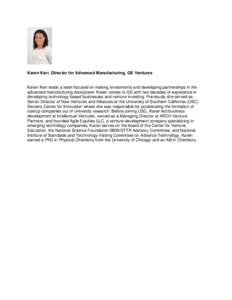 Karen Kerr, Director for Advanced Manufacturing, GE Ventures  Karen Kerr leads a team focused on making investments and developing partnerships in the advanced manufacturing ecosystem. Karen comes to GE with two decades 