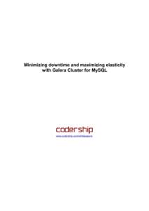 Minimizing downtime and maximizing elasticity with Galera Cluster for MySQL www.codership.com/whitepapers  Executive Summary