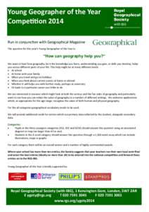 Young Geographer of the Year Competition 2014 Run in conjunction with Geographical Magazine The question for this year’s Young Geographer of the Year is:  “How can geography help you?”