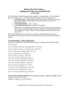 Before They Were States…. Finding and Using Territorial Records by Jack Butler The United States was born owning territory outside the 13 original states. In the end, thirty three U. S. States were U. S. Territories be