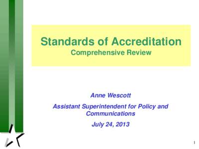 Standards of Accreditation Comprehensive Review Anne Wescott Assistant Superintendent for Policy and Communications