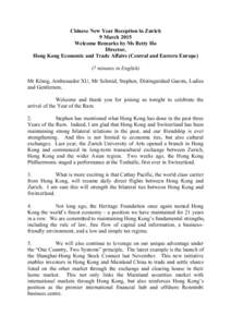 Chinese New Year Reception in Zurich 9 March 2015 Welcome Remarks by Ms Betty Ho Director, Hong Kong Economic and Trade Affairs (Central and Eastern Europe) (7 minutes in English)