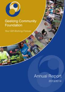 Geelong Community Foundation ANNUAL REPORT[removed]Page 1 Geelong Community Foundation Your Gift Working Forever