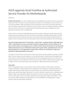 ASUS appoints Accel Frontline as Authorized Service Provider for MotherboardsMumbai, 10th JulyIn a move to further enhance its service efficiency and network, ASUS has announced the appointment of Acc