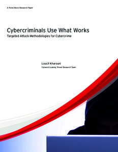 A Trend Micro Research Paper  Cybercriminals Use What Works Targeted Attack Methodologies for Cybercrime  Loucif Kharouni