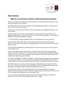 Media Release Majority of Australians unlikely to defend people being bullied Research commissioned by NAB has revealed Australians who witness instances of bullying are more likely to stay quiet than say something. Almo