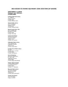 2014	
  ACCESS	
  TO	
  FISHING	
  EQUIPMENT	
  LOAN	
  LOCATIONS	
  (BY	
  REGION)	
   	
   NORTHWEST ILLINOIS Contact: Lori Johnson, [removed]Parkhurst Memorial Library