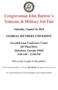 Congressman John Barrow’s Veterans & Military Job Fair Saturday, August 16, 2014 GEORGIA SOUTHERN UNIVERSITY Nessmith-Lane Conference Center 847 Plant Drive