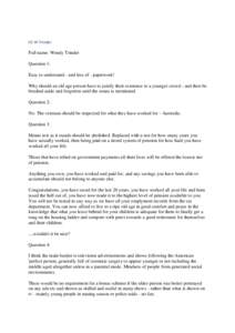 01 W Trinder  Full name: Wendy Trinder Question 1: Easy to understand - and less of - paperwork! Why should an old age person have to justify their existence to a younger crowd - and then be