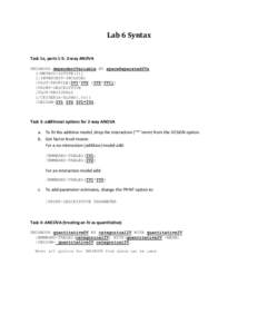 Lab 6 Syntax Task 1e, parts 1-5: 2-way ANOVA UNIANOVA dependentVariable BY spaceSeparatedIVs [/METHOD=SSTYPE[removed]INTERCEPT=INCLUDE] /PLOT=PROFILE(IV1*IV2 [IV2*IV1])