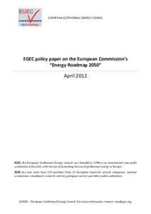 EUROPEAN GEOTHERMAL ENERGY COUNCIL  EGEC policy paper on the European Commission’s “Energy Roadmap 2050”  April 2012