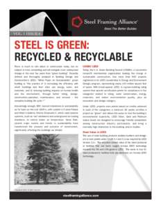 VOL. 1 ISSUE 4  STEEL IS GREEN: RECYCLED & RECYCLABLE There is much to talk about in construction today, but no subject is more compelling and will instigate more widespread