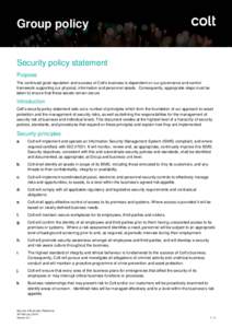 Group policy  Security policy statement Purpose The continued good reputation and success of Colt’s business is dependent on our governance and control framework supporting our physical, information and personnel asset