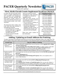 PACER Quarterly Newsletter October 2017 | pacer.gov First, Sixth Circuit Courts Implement NextGen CM/ECF In August, the First and Sixth Circuit pacer.psc.uscourts.gov/pscof/