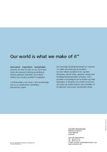 Our world is what we make of it™ Innovation - Inspiration - Samarbejde Det hudvenlige hydrokolloidmateriale har resulteret  ConvaTec har siden sin start for over 30 år siden