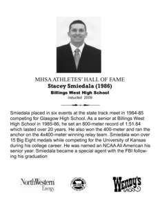 MHSA ATHLETES’ HALL OF FAME Stacey Smiedala[removed]Billings West High School Inducted[removed]Smiedala placed in six events at the state track meet in[removed]