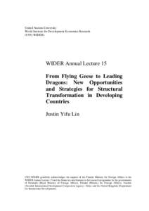 WIDER Annual Lecture 15 From Flying Geese to Leading Dragons: New Opportunities and Strategies for Structural Transformation in Developing Countries