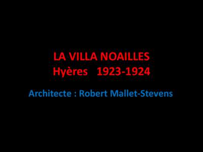 LA VILLA NOAILLES Hyères[removed]Architecte : Robert Mallet-Stevens Charles et Marie-Laure de Noailles