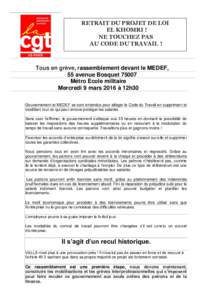 RETRAIT DU PROJET DE LOI EL KHOMRI ! NE TOUCHEZ PAS AU CODE DU TRAVAIL !  Tous en grève, rassemblement devant le MEDEF,