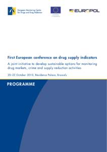 EUROPEAN COMMISSION First European conference on drug supply indicators A joint initiative to develop sustainable options for monitoring drug markets, crime and supply reduction activities