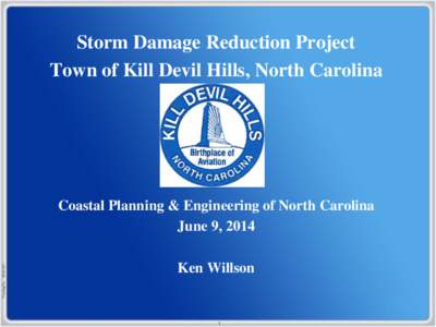 Storm Damage Reduction Project Town of Kill Devil Hills, North Carolina Tracking No[removed]Coastal Planning & Engineering of North Carolina