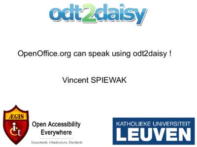 OpenOffice.org can speak using odt2daisy ! Vincent SPIEWAK Agenda ●