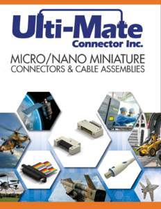 ULTI-MATE CONNECTORS INC. DEFENSE Ulti- Mate Connector Inc. has been producing world- class Micro-miniature connectors and customized solutions sinceFrom our facility in Orange, California we proudly serve