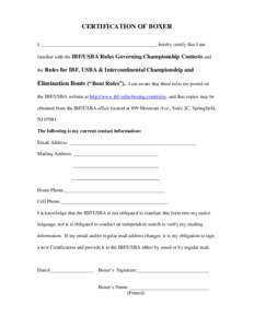 CERTIFICATION OF BOXER I, ______________________________________________, hereby certify that I am familiar with the IBF/USBA Rules Governing Championship Contests and the Rules for IBF, USBA & Intercontinental Champions