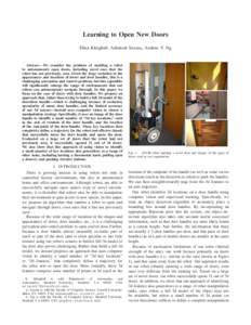 Learning to Open New Doors Ellen Klingbeil, Ashutosh Saxena, Andrew Y. Ng Abstract— We consider the problem of enabling a robot to autonomously open doors, including novel ones that the robot has not previously seen. G