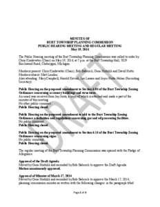 MINUTES OF BURT TOWNSHIP PLANNING COMMISSION PUBLIC HEARING MEETING AND REGULAR MEETING May 19, 2014 The Public Hearing meeting of the Burt Township Planning Commission was called to order by Chris Kindsvatter (Chair) on