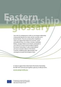 Eastern Partnership glossary Since the EU’s enlargement in 2004, an ever deeper relationship is being built between the Union and the countries on its Eastern borders. The aim is to bring these neighbours