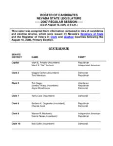 ROSTER OF CANDIDATES NEVADA STATE LEGISLATURE[removed]REGULAR SESSION-----(as of August 16, 2006, at 9 a.m.) This roster was compiled from information contained in lists of candidates and election returns, which were 