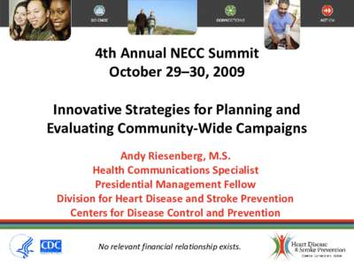 4th Annual NECC Summit October 29–30, 2009 Innovative Strategies for Planning and Evaluating Community-Wide Campaigns Andy Riesenberg, M.S. Health Communications Specialist