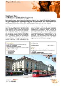 Kornhaus Bern – Technisches Gebäudemanagement Das neue Kornhaus ist ein kulturelles Zentrum mitten in Bern, das mit Projekten, Ausstellungen und Veranstaltungen verschiedenste Akzente im Kulturkalender setzt und neue 