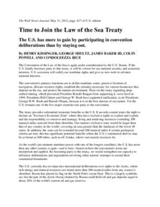 The Wall Street Journal, May 31, 2012, page A17 of U.S. edition  Time to Join the Law of the Sea Treaty The U.S. has more to gain by participating in convention deliberations than by staying out. By HENRY KISSINGER, GEOR